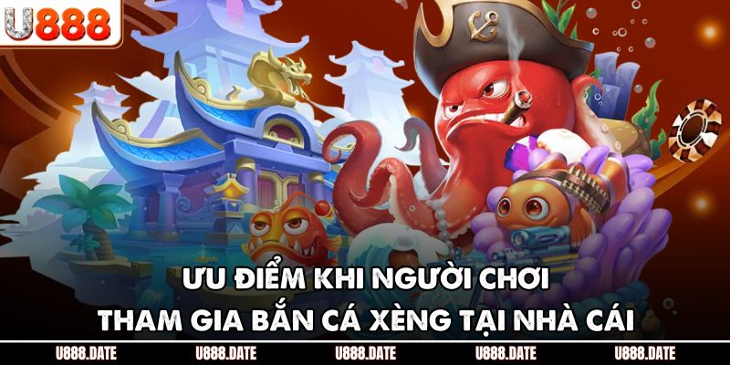 Bắn Cá Xèng Hành Trình Săn Thưởng Đại Dương Hấp Dẫn Tại U888 3 Ưu điểm khi người chơi tham gia bắn cá xèng tại nhà cái